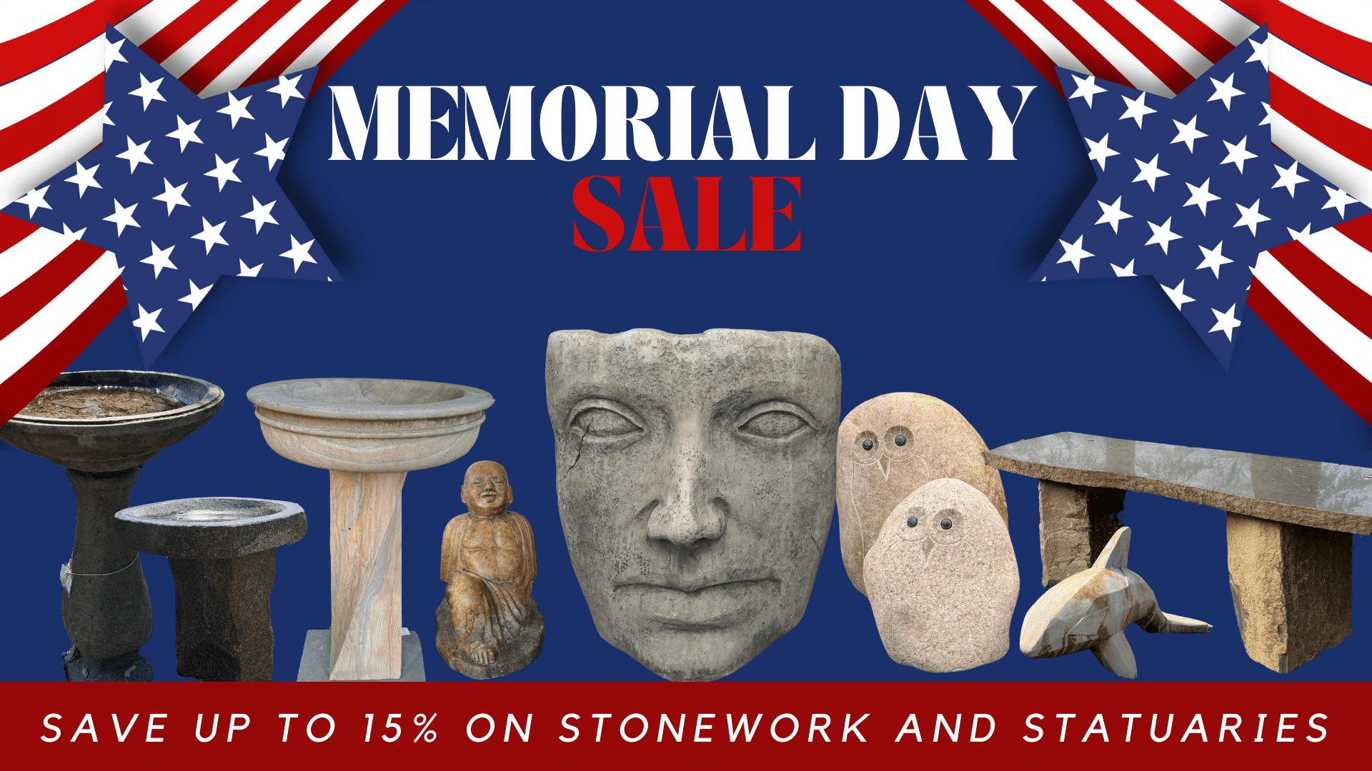 Graphic with decorative red, white and blue flags, photos of stone statues, a stone bench and stone bird baths with the text Memorial Day Sale