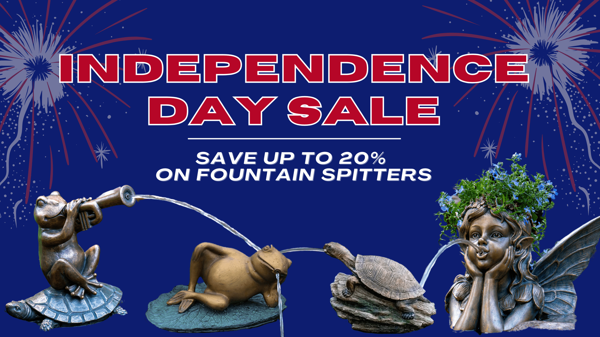 Graphic with a blue background and photos of pond spitters with the text Independence Day Sale Save up to 20% on fountain spitters