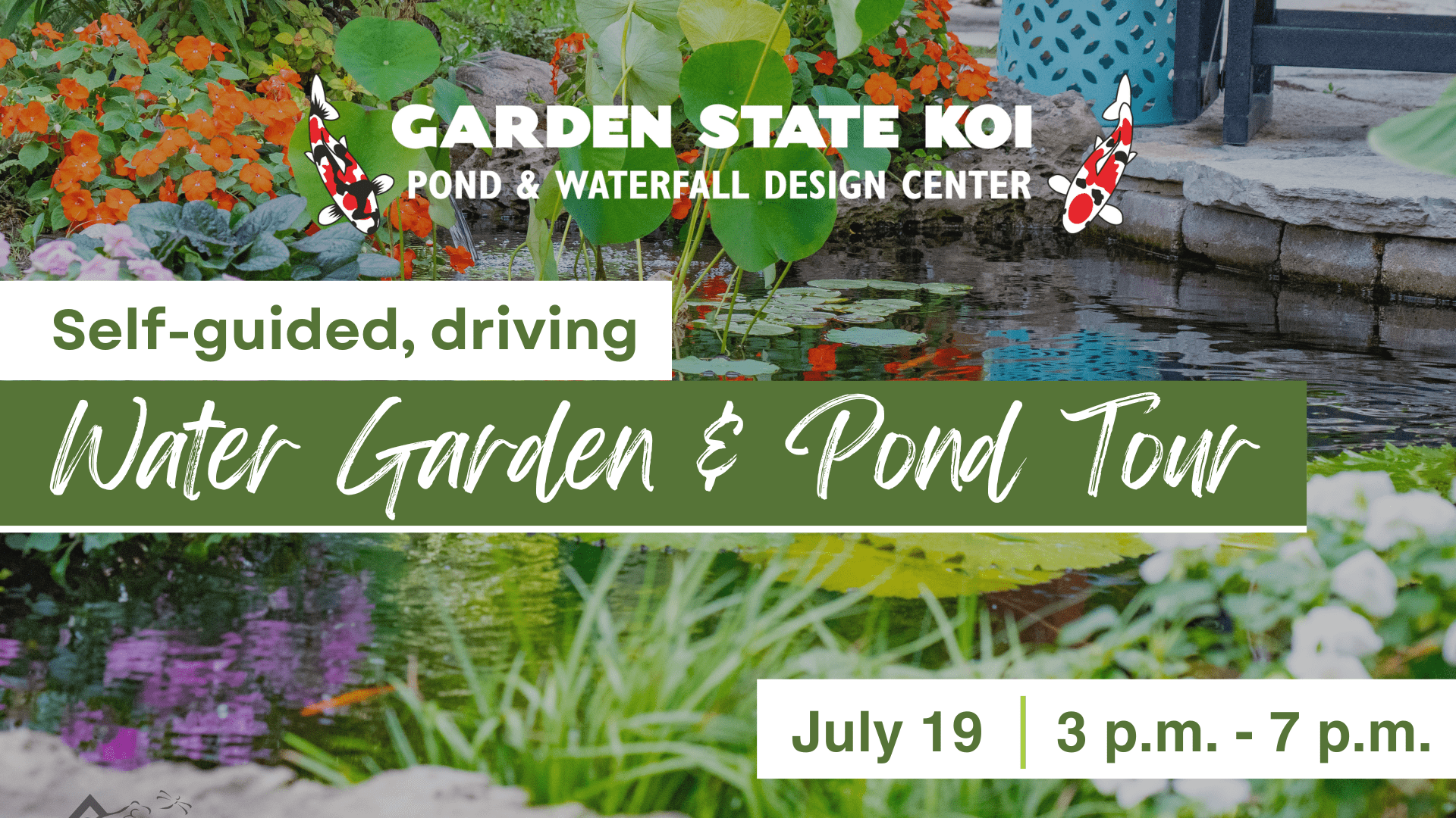 Photo of a koi pond with the text Garden State Koi self-guided, driving water garden and pond tour July 19 3pm to 7pm